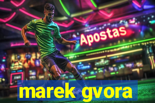 marek gvora