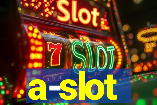 a-slot