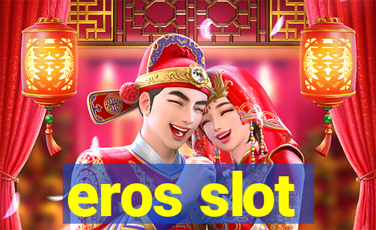 eros slot