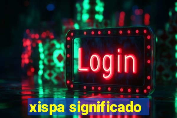 xispa significado