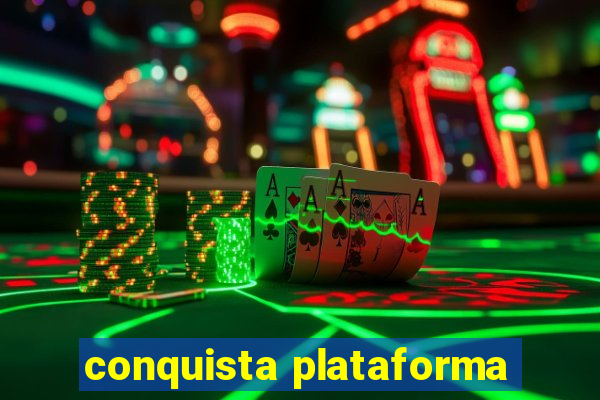 conquista plataforma