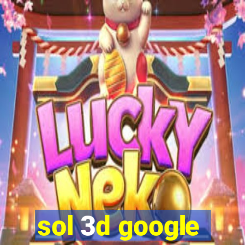 sol 3d google