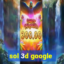 sol 3d google