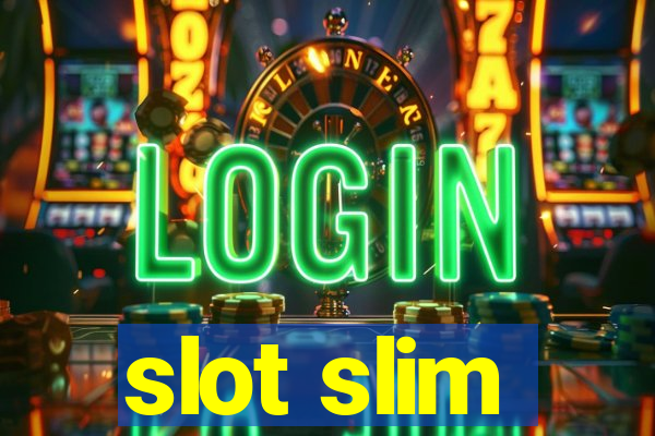 slot slim