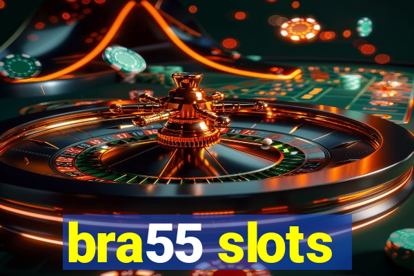 bra55 slots