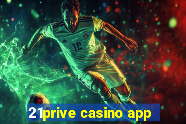 21prive casino app