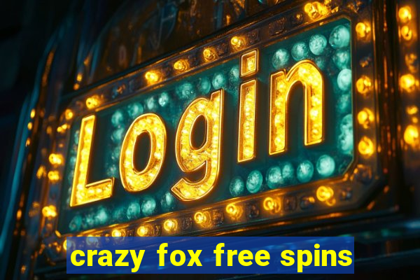 crazy fox free spins