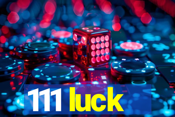 111 luck