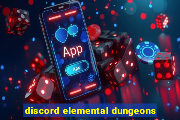 discord elemental dungeons