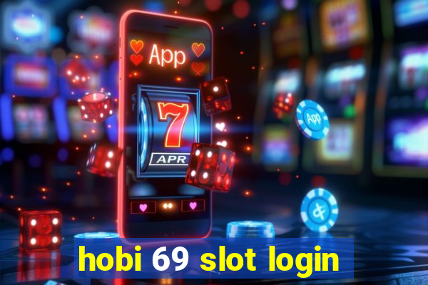 hobi 69 slot login