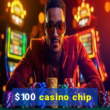 $100 casino chip