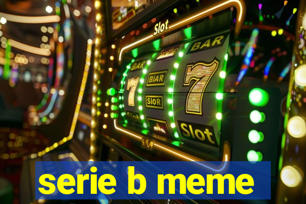 serie b meme