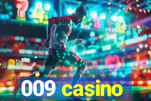 009 casino