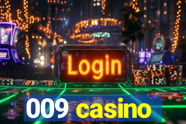 009 casino