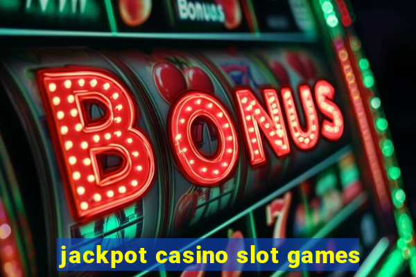 jackpot casino slot games