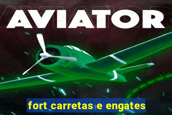 fort carretas e engates