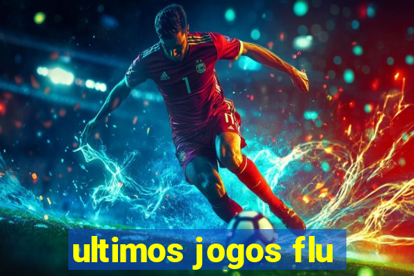 ultimos jogos flu