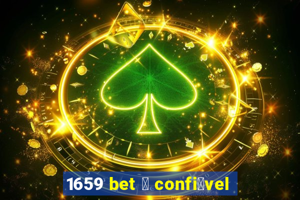 1659 bet 茅 confi谩vel