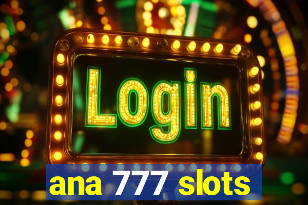 ana 777 slots