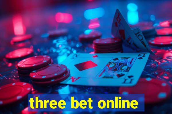 three bet online