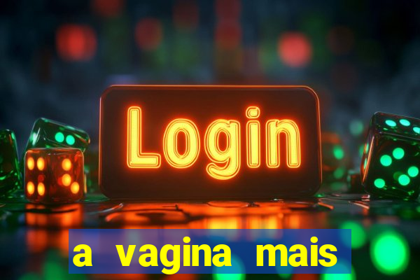 a vagina mais bonita do brasil