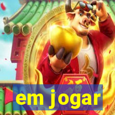 em jogar