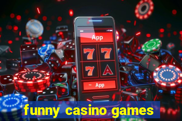 funny casino games