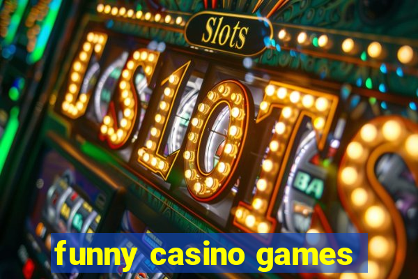 funny casino games