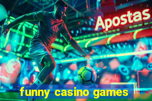 funny casino games