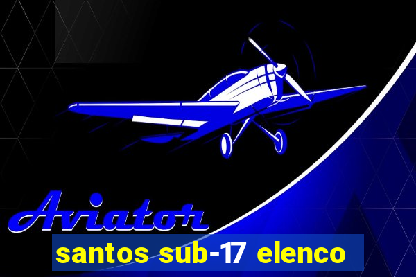 santos sub-17 elenco