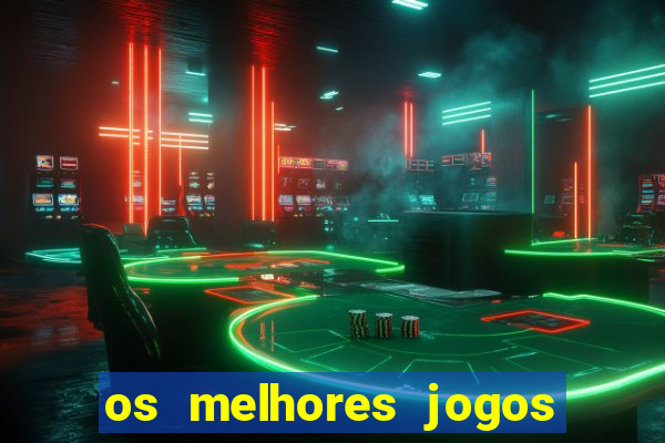 os melhores jogos de casino