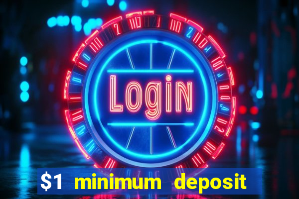 $1 minimum deposit online casino usa