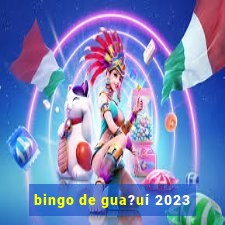 bingo de gua?uí 2023