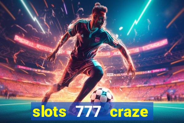 slots 777 craze big win