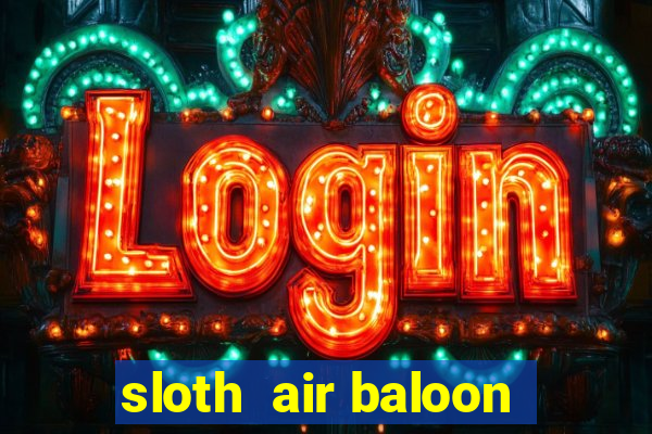 sloth  air baloon