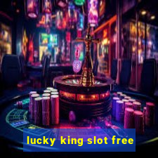 lucky king slot free