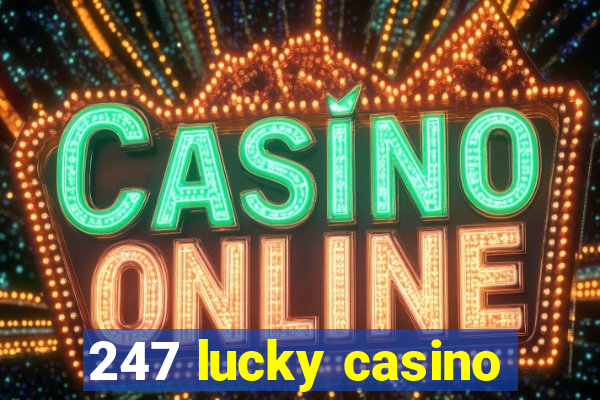 247 lucky casino