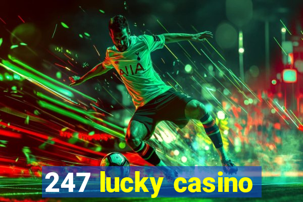 247 lucky casino