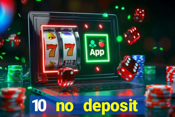 10 no deposit mobile casino