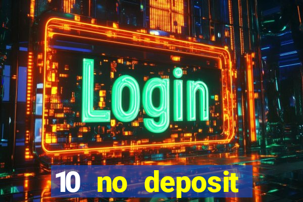 10 no deposit mobile casino