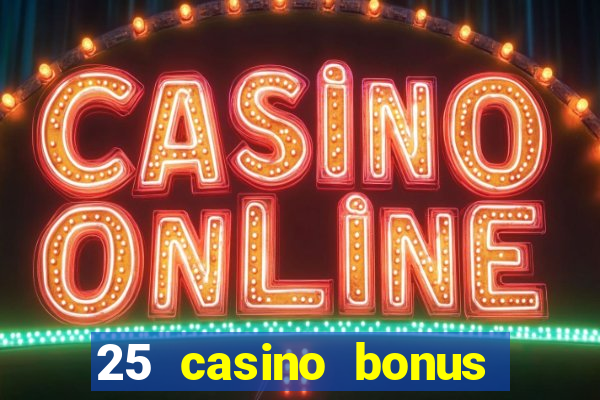 25 casino bonus ohne einzahlung