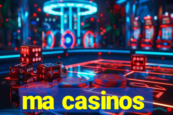 ma casinos