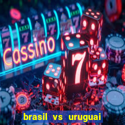 brasil vs uruguai ao vivo multicanais