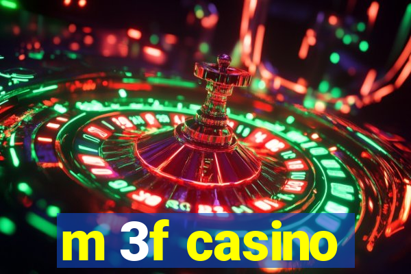 m 3f casino