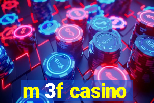 m 3f casino