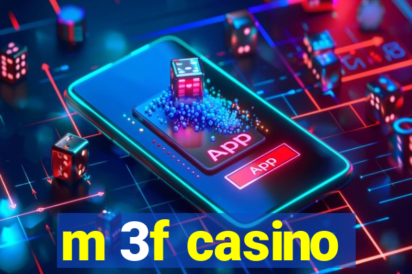 m 3f casino