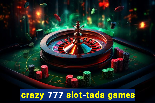 crazy 777 slot-tada games