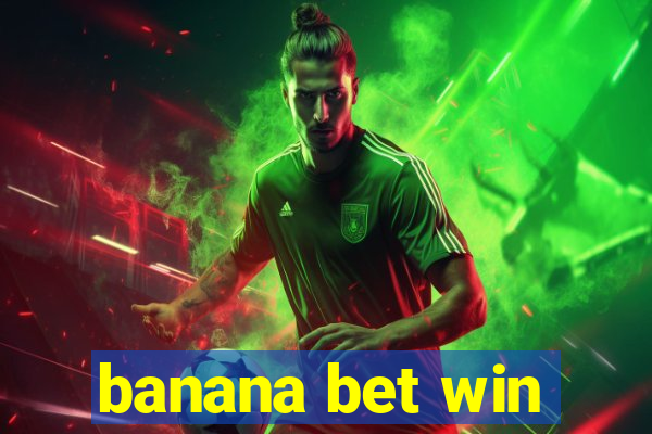 banana bet win