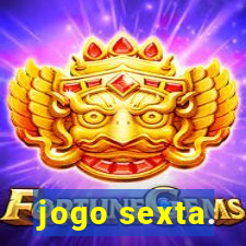 jogo sexta.