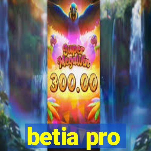 betia pro